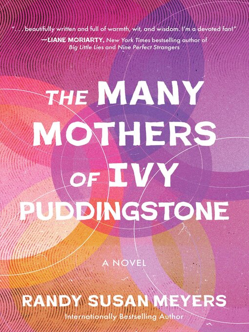 Title details for The Many Mothers of Ivy Puddingstone by Randy Susan Meyers - Available